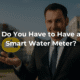 Do I have to have a smart water meter