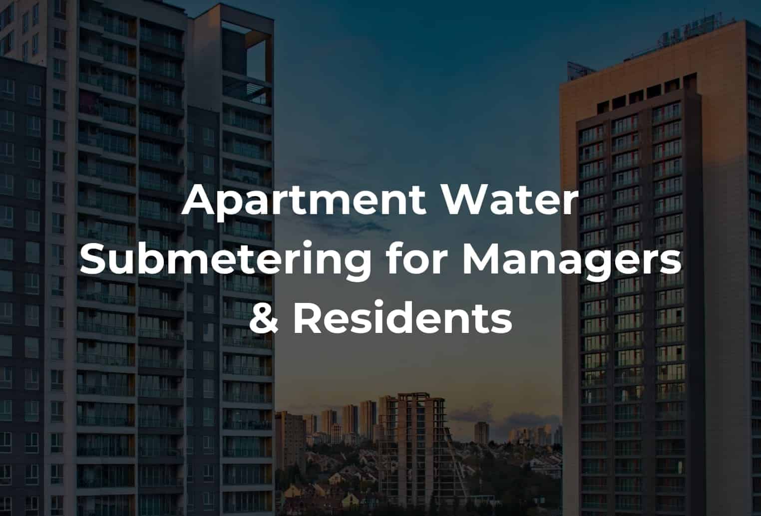 Apartment Water Submetering for Managers