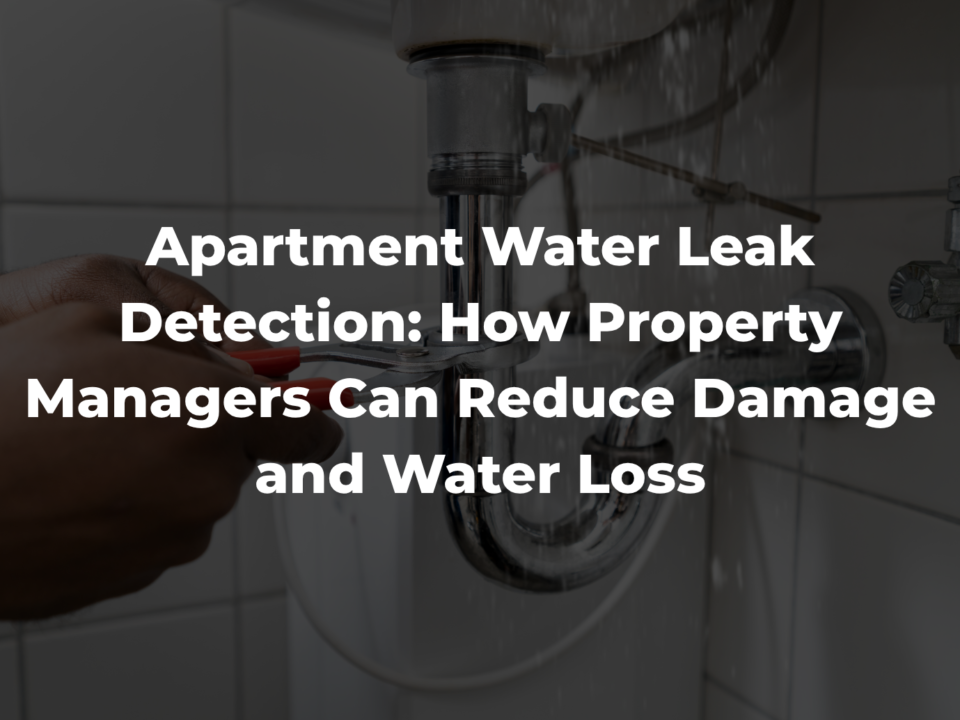 Apartment Water Leak Detection How Property Managers Can Reduce Damage and Water Loss