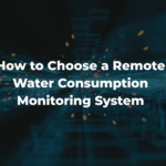 How to Choose a Remote Water Consumption Monitoring System | Mainlink